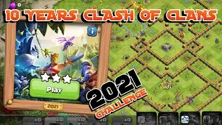 10 YEARS CHALLENGE CLASH OF CLANS | BASE 2021.