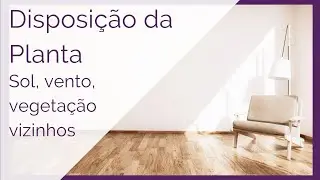 Sol, vento, vegetação e vizinhos: disposição da planta baixa da edificação