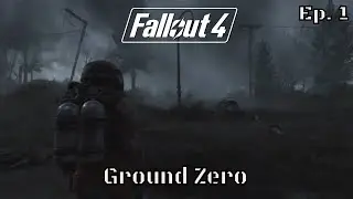 Fallout 4 Ground Zero Mod | Getting Started and Dying | Ep.1