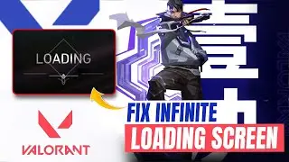 How to Fix Valorant Infinite Loading Screen | Valorant Loading Screen Stuck Problem