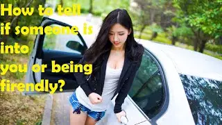 How to tell if someone is into you