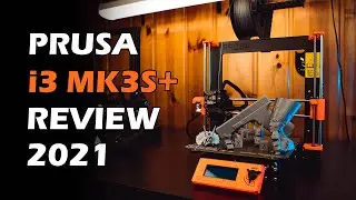 Prusa i3 MK3S+ Review [ 2021 Build - Pro's & Con's ]