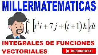 integrales de funciones vectoriales ejemplo 1 Millermatematicas