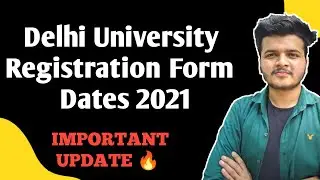 Update on DU Registration Form Dates 2021 || Du Admission 2021 