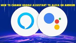 How to change Google Assistant to Alexa on Android