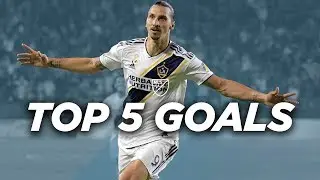 Top 5 Zlatan Ibrahimovic Goals for LA Galaxy