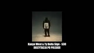 Kanye West & Ty Dolla $ign - 530 [RECYTACJA PO POLSKU]