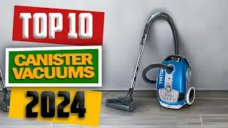 Top 10 Best Canister Vacuums Of 2024