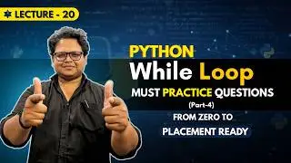 While Loop in Python Advanced Questions with Secret Trick | Part 4 | Zero to Placement