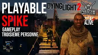 DYING LIGHT 2 / PLAYABLE SPIKE MOD 3rd person