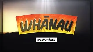 William Singe - Whānau [Lyrics] 🎵