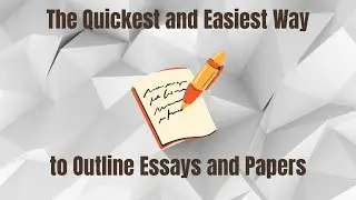 The Quickest and Easiest Way to Outline Essays and Papers