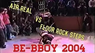 *BE-BBOY2004　AIR　REAL　VS　FLOOR　ROCK　STEPS*