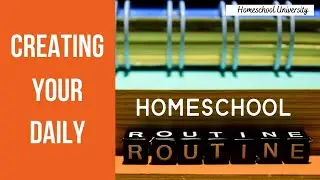 How To Homeschool: Creating Your Daily Homeschool Routine!