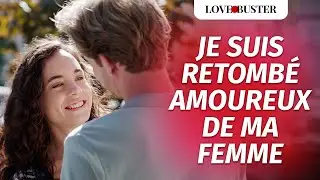 Je Suis Retombé Amoureux De Ma Femme | @LoveBusterFrance