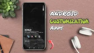 Top 5 Android Customization Apps | Android Customization 2022