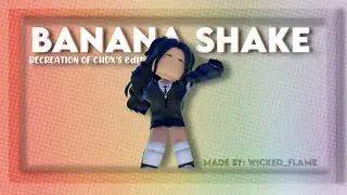 Banana Shake 🍌 \\ Roblox Edit \\ Recreation of @CHDX_