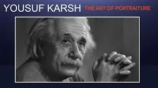 Yousuf Karsh - Portraits of the famous