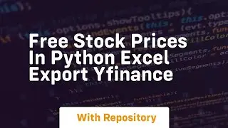 Free stock prices in python excel export yfinance