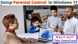 How to Set Up Parental Controls in Windows 11: Limit Screen Time & Block Harmful Content