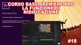 Corso Base Adobe Premiere Pro 2020 ita lezione 18, La NIDIFICAZIONE a cosa serve. Alex P.