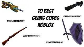 Top 10 Best Gears codes In Roblox | Топ 10 кодов на вещи в роблокс.
