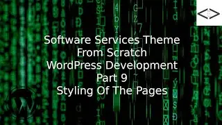 How To Create A Software Services WordPress Theme From Scratch - Part 9 Styling of the pages