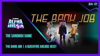The Sandbox Game   ALPHA SEASON 4 The Bank Job  A Quickfire Arcade Heist Walkthrough