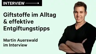 Giftstoffe im Alltag vermeiden & einfache Tipps zum Entgiften – Martin Auerswald im Interview