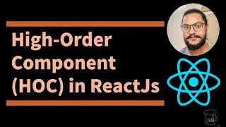 Class-9 :  High-Order Component (HOC) in ReactJs