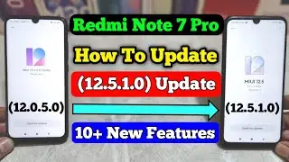 How To Update 12.5.1.0 Update In Redmi Note 7 Pro From 12.0.5.0 | 10+ New Features MIUI 12.5.1.0