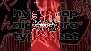 HYPERPOP NIGHTCORE 