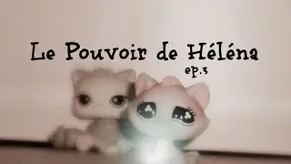 Le Pouvoir de Héléna -ep.3