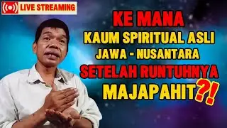 KEMANA SPIRITUAL ASLI NUSANTARA PASCA RUNTUHNYA MAJAPAHIT ??