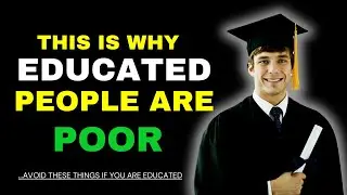 10 Surprising Reasons Why Many Educated People Are Poor In 2024 | #financialeducation