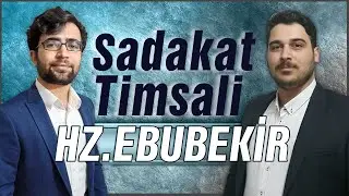 SONSUZLUK KERVANI | SADAKAT TİMSALİ HZ. EBUBEKİR