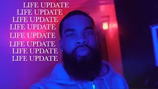 Life Update.....