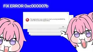 how to fix error 0xc000007b in any game
