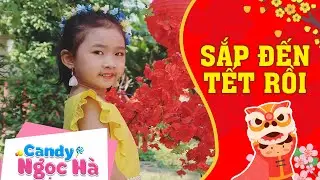 Sắp Đến Tết Rồi | Candy Ngọc Hà - Nhạc Xuân Vui Nhộn Cho Bé 2020