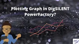 Plotting Graphs with Variable Selection for : RMS | EMT Simulation | PowerFactory