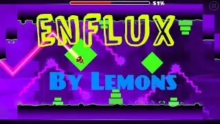 Enflux By Lemons , Geometry Dash 2.1