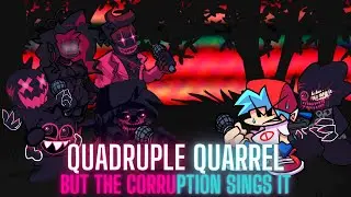 Quadruple Quarrel But The Corruption Sings It | Friday Night Funkin' Cover