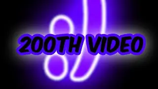 200TH VIDEO!