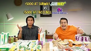 ₹5000 At Subway VS ₹5000 At Taco Bell | Ok Tested