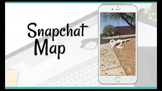 How to Use the Snapchat Map