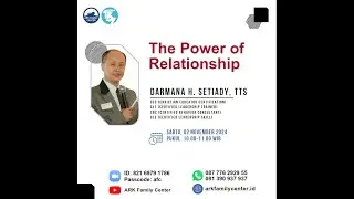 Workshop ARK Family Center,  Nov 02, 2024 The Power Of Relationship  Darmana H Setiady, TTS