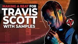 MAKING A BEAT FOR TRAVIS SCOTT IN FL STUDIO (W/SAMPLES)