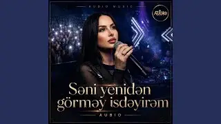 Səni yenidən görməy isdəyirəm