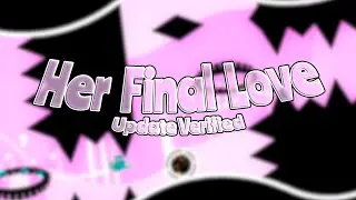 Her Final Love Update Verified | Geometry Dash/XGDPS