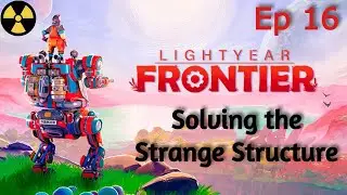 Lightyear Frontier ! Ep16 ! Solving the Strange Structure